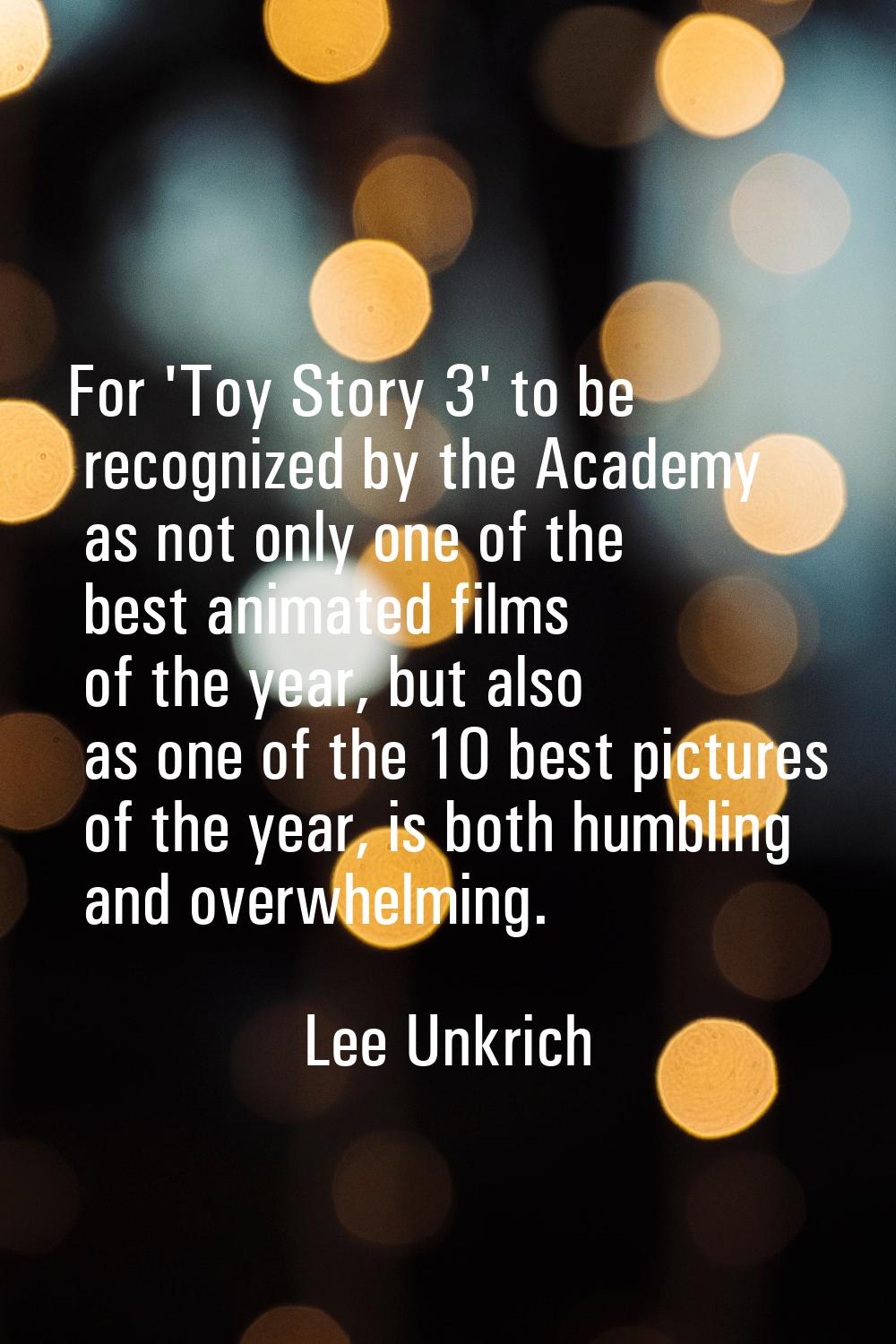 For 'Toy Story 3' to be recognized by the Academy as not only one of the best animated films of the