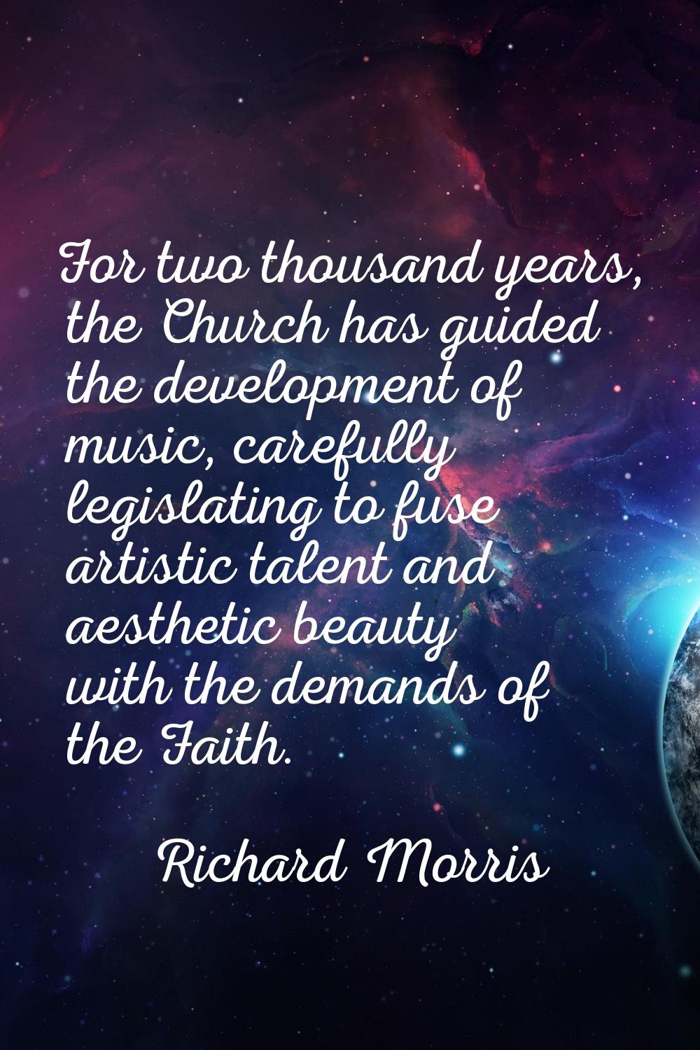 For two thousand years, the Church has guided the development of music, carefully legislating to fu