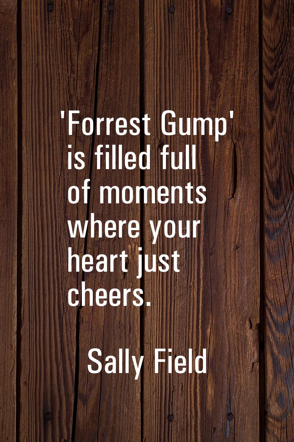 'Forrest Gump' is filled full of moments where your heart just cheers.