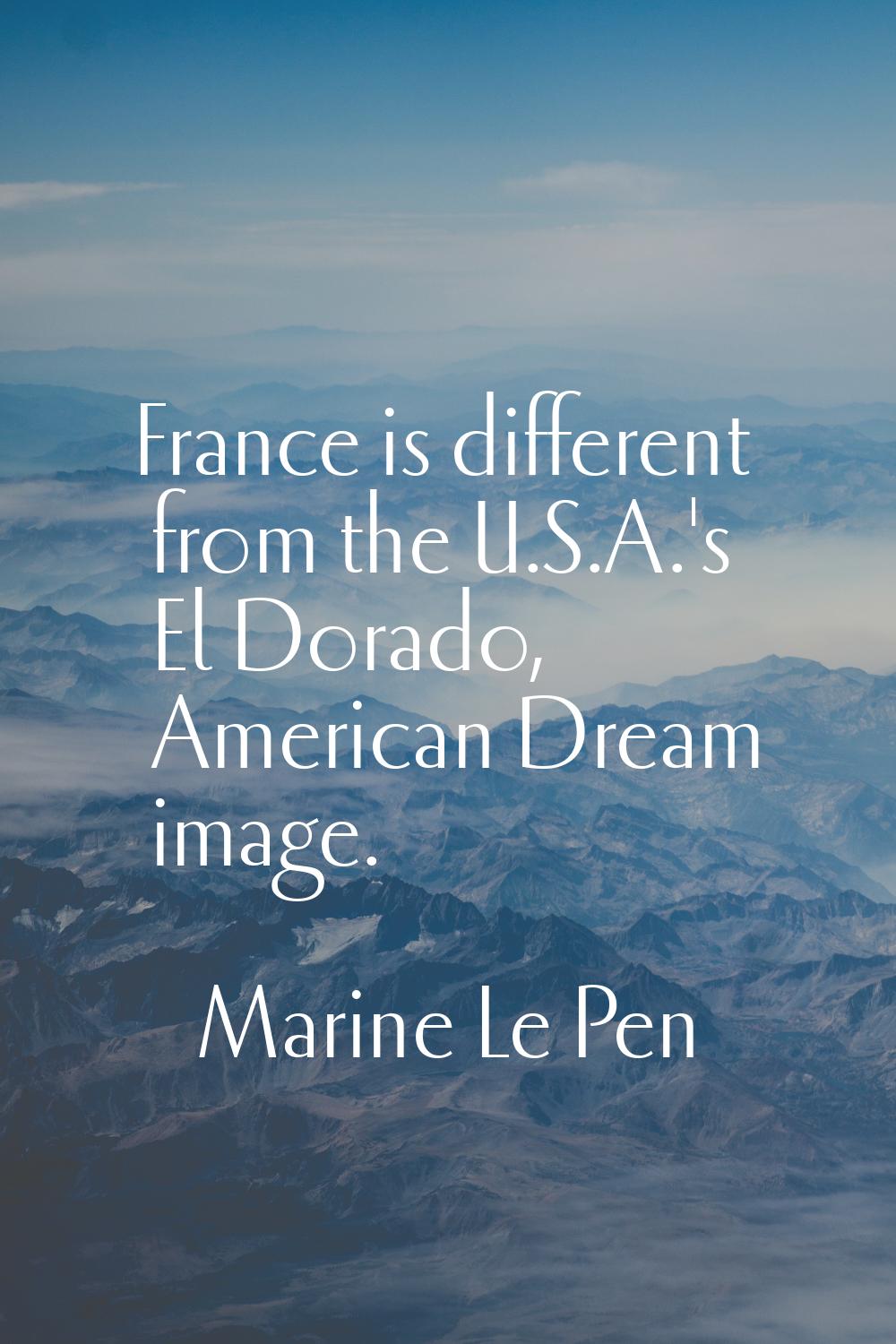 France is different from the U.S.A.'s El Dorado, American Dream image.