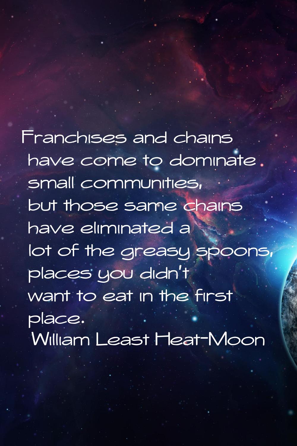 Franchises and chains have come to dominate small communities, but those same chains have eliminate