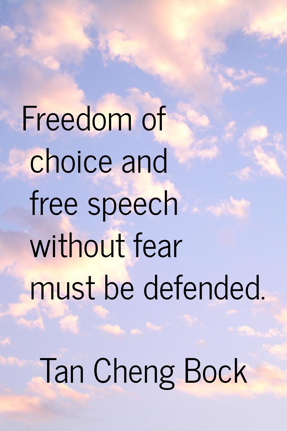 Freedom of choice and free speech without fear must be defended.