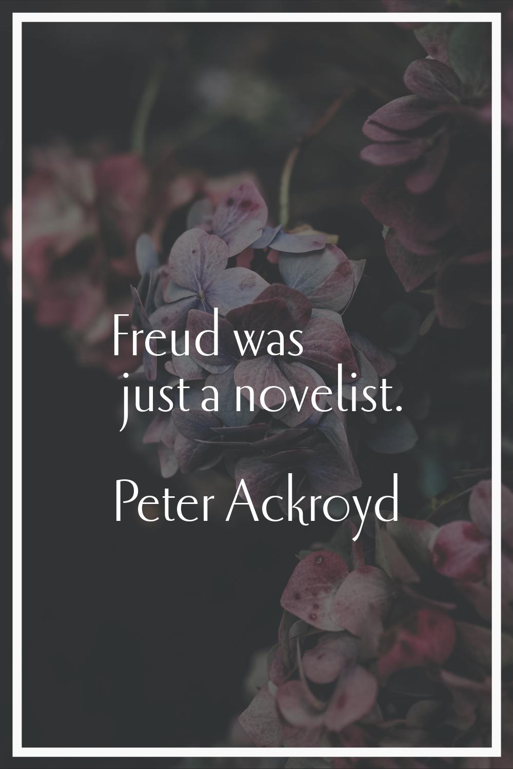 Freud was just a novelist.