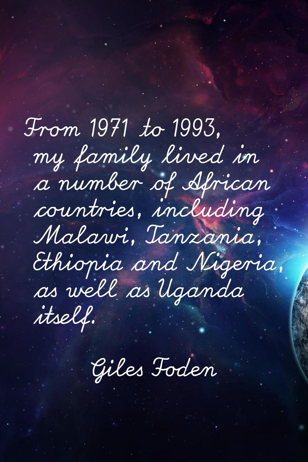 From 1971 to 1993, my family lived in a number of African countries, including Malawi, Tanzania, Et