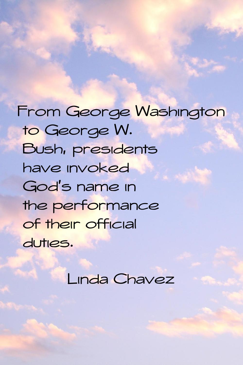 From George Washington to George W. Bush, presidents have invoked God's name in the performance of 