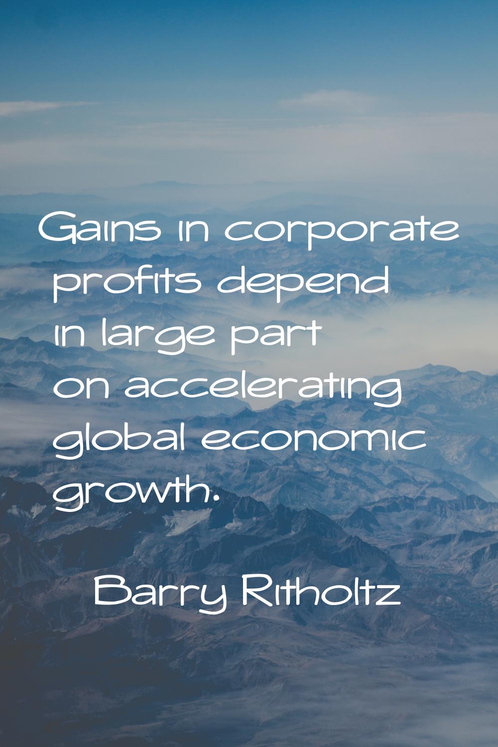Gains in corporate profits depend in large part on accelerating global economic growth.