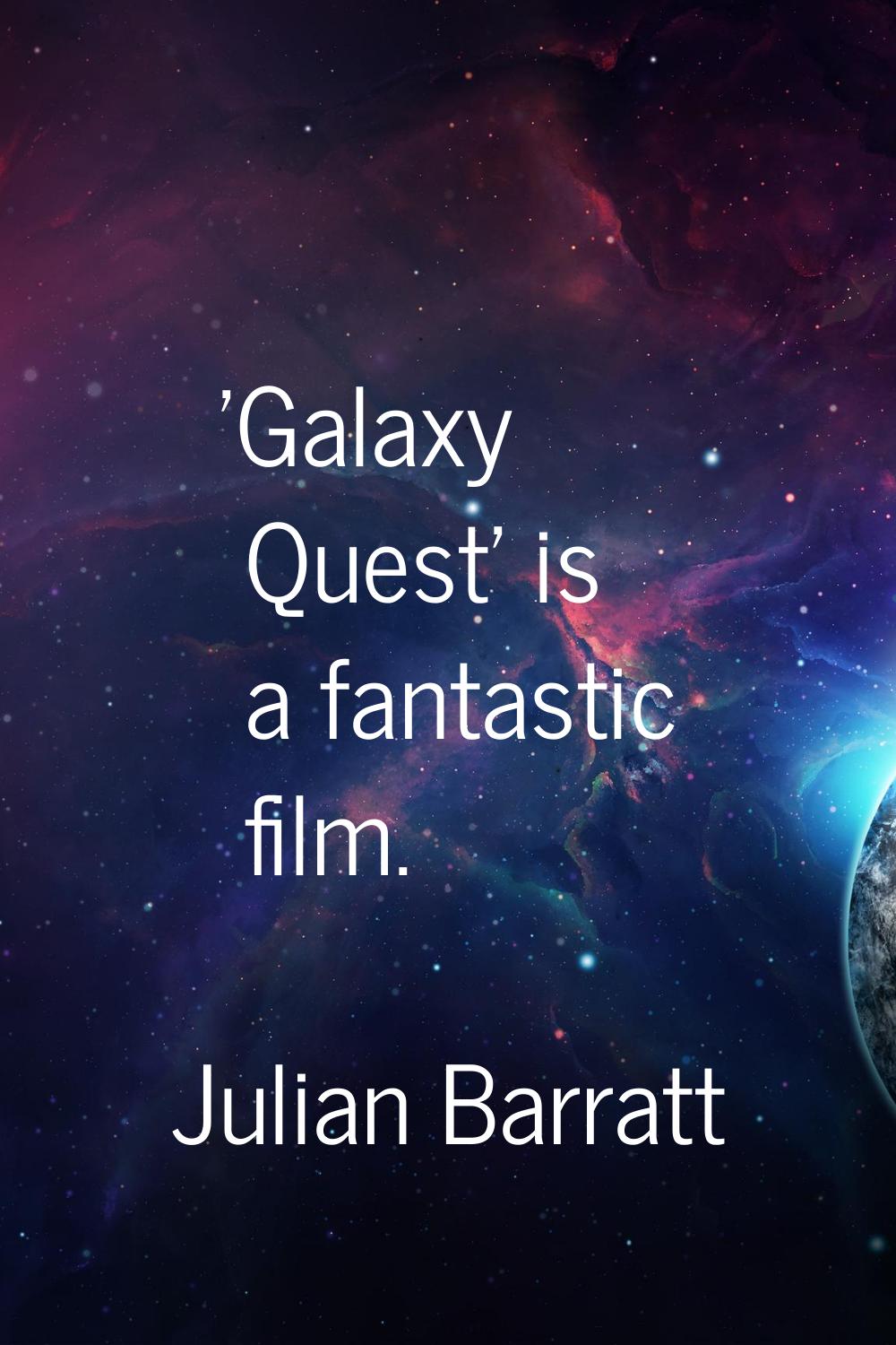 'Galaxy Quest' is a fantastic film.