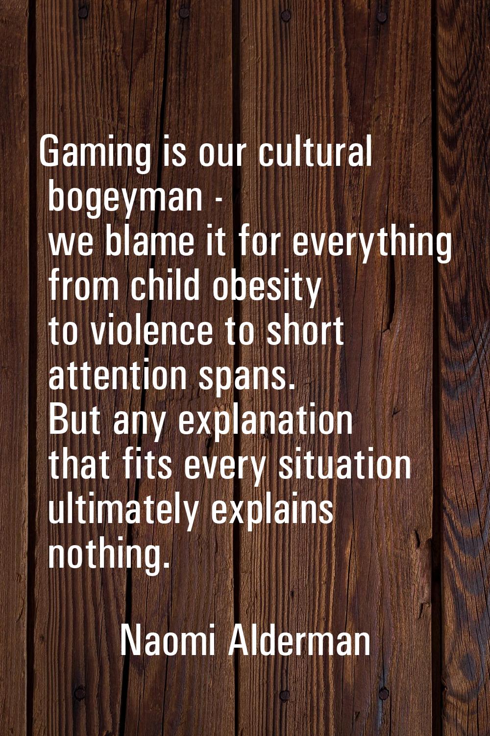 Gaming is our cultural bogeyman - we blame it for everything from child obesity to violence to shor