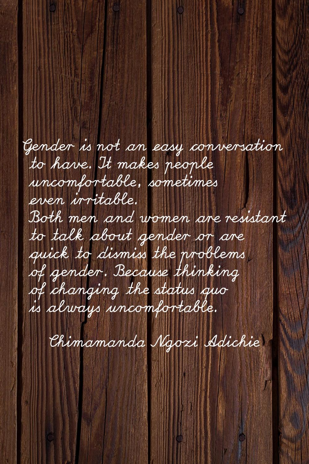 Gender is not an easy conversation to have. It makes people uncomfortable, sometimes even irritable