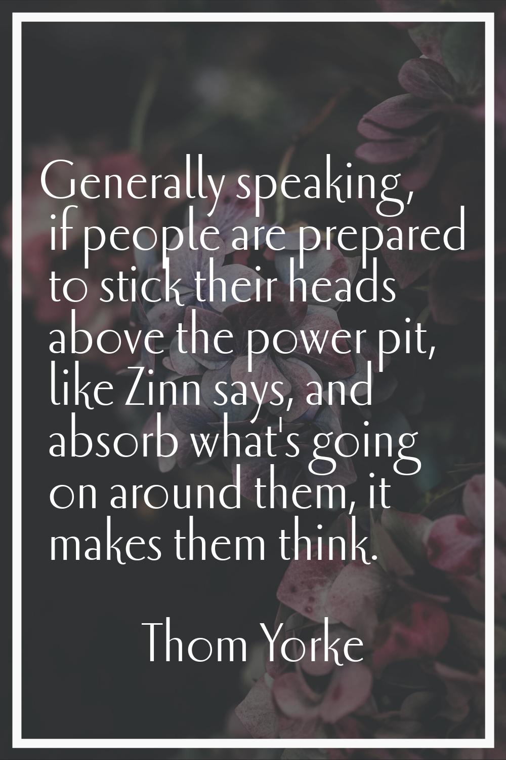 Generally speaking, if people are prepared to stick their heads above the power pit, like Zinn says
