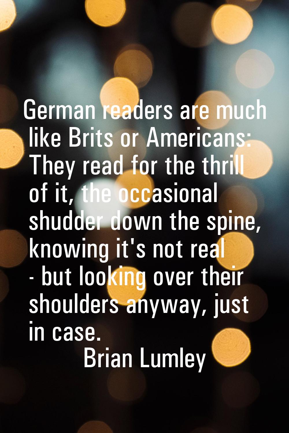 German readers are much like Brits or Americans: They read for the thrill of it, the occasional shu