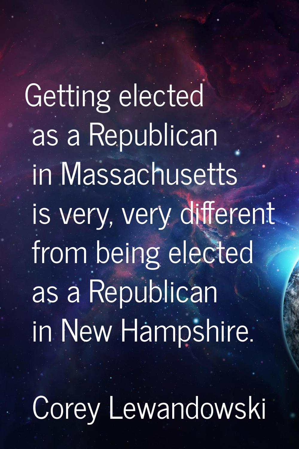Getting elected as a Republican in Massachusetts is very, very different from being elected as a Re