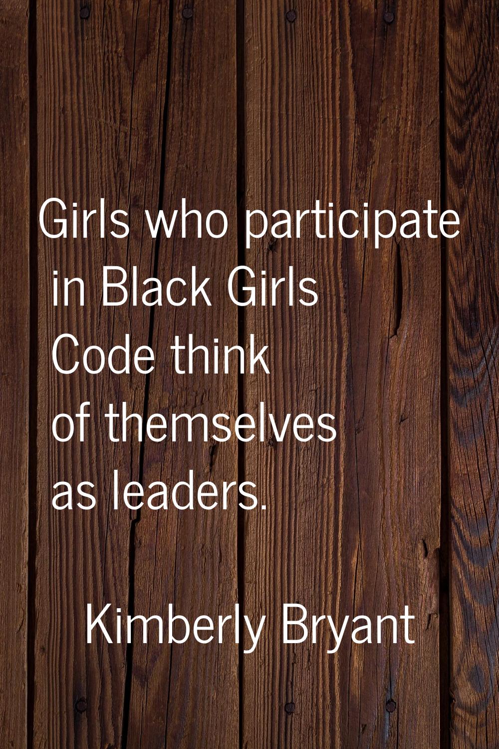 Girls who participate in Black Girls Code think of themselves as leaders.