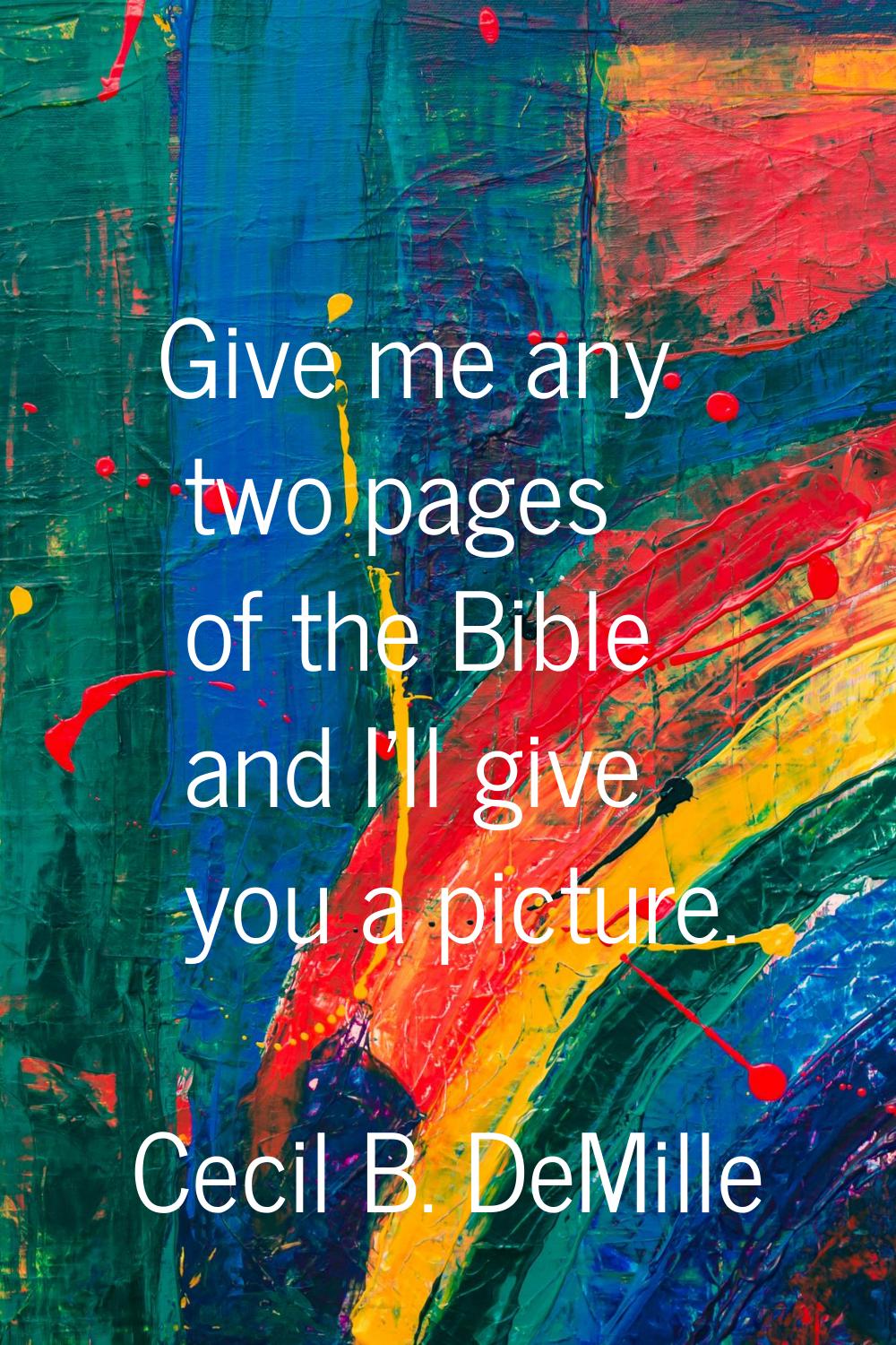 Give me any two pages of the Bible and I'll give you a picture.