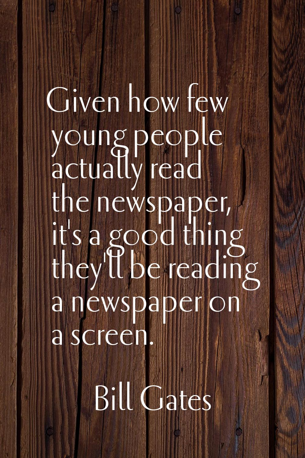 Given how few young people actually read the newspaper, it's a good thing they'll be reading a news