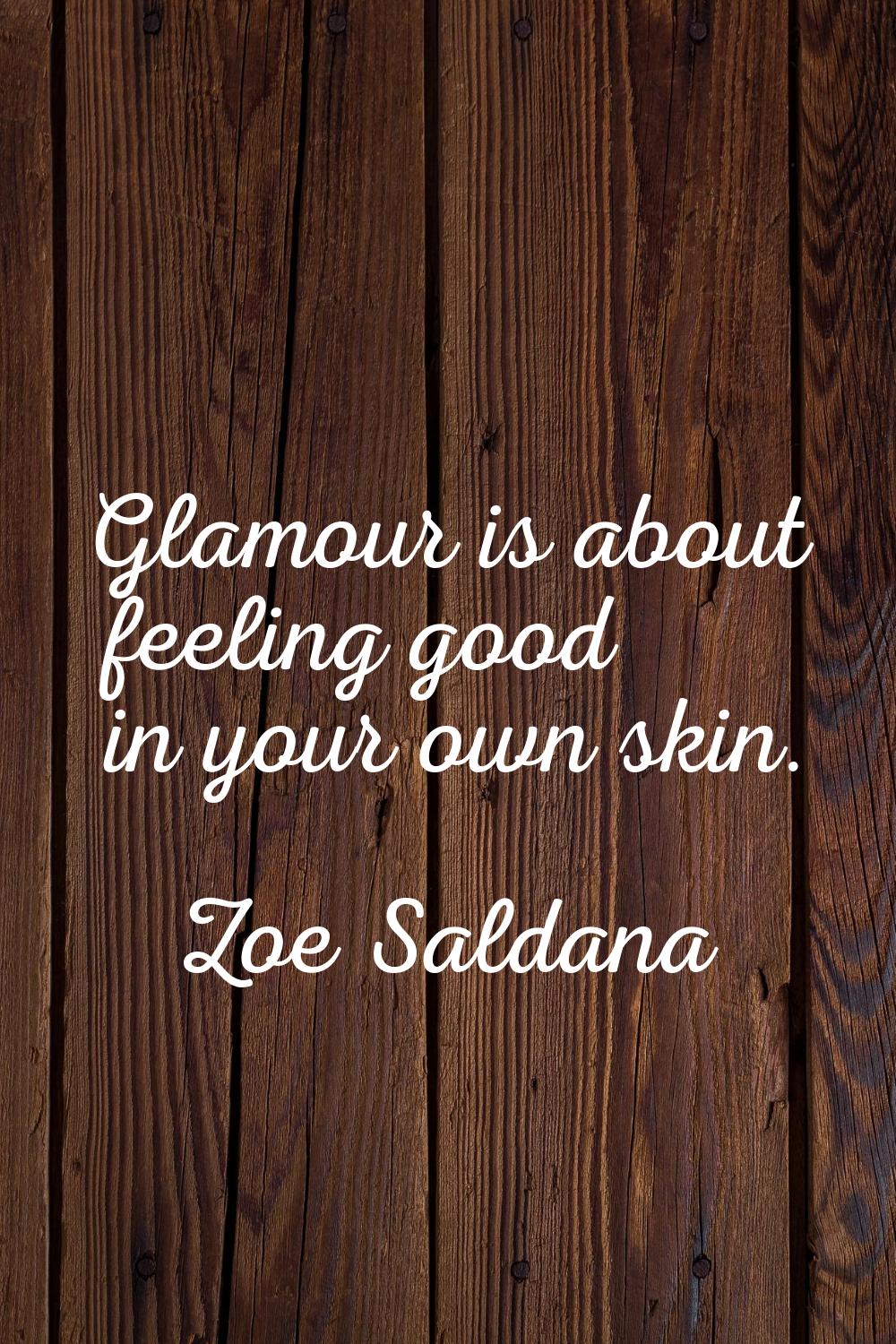 Glamour is about feeling good in your own skin.