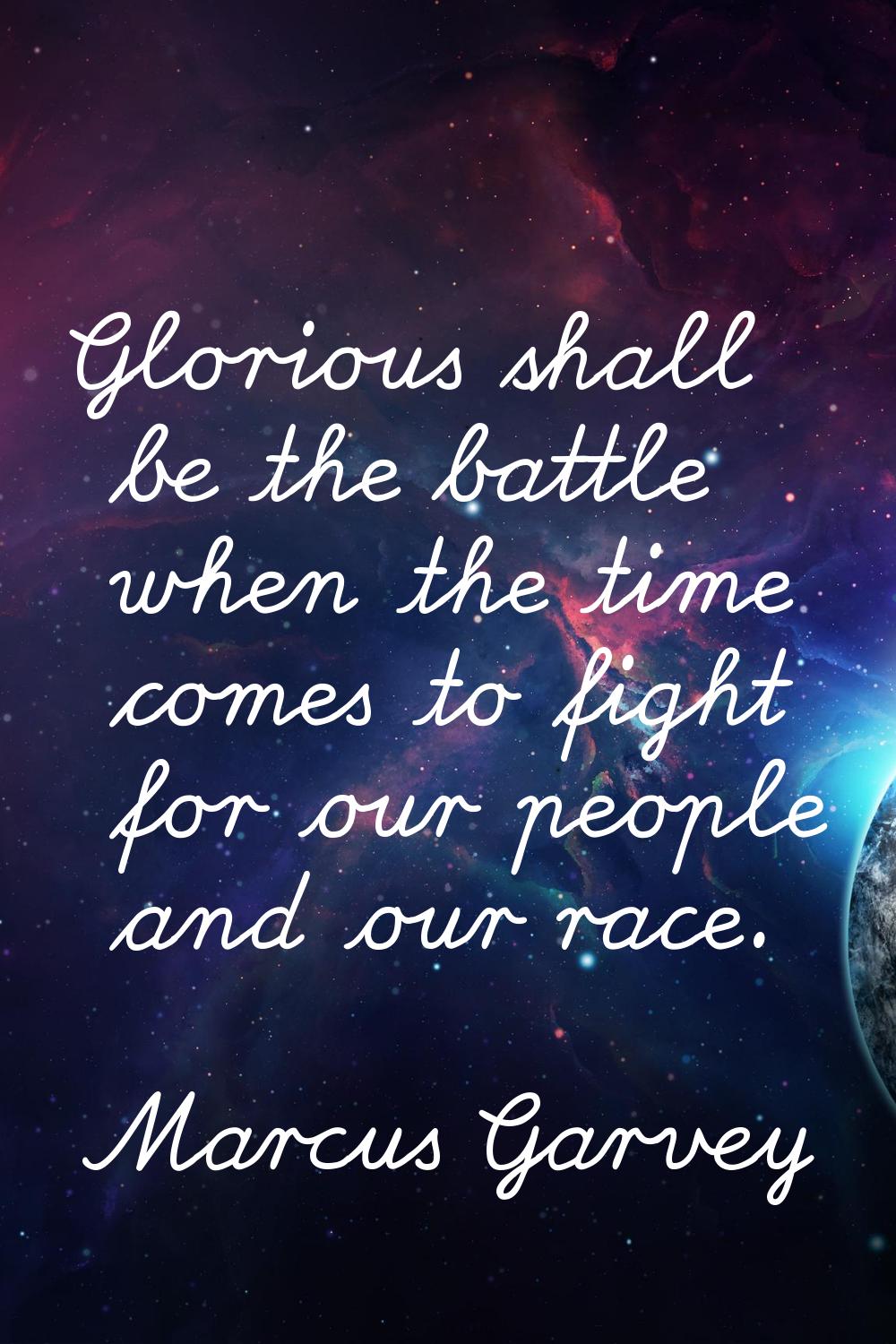 Glorious shall be the battle when the time comes to fight for our people and our race.