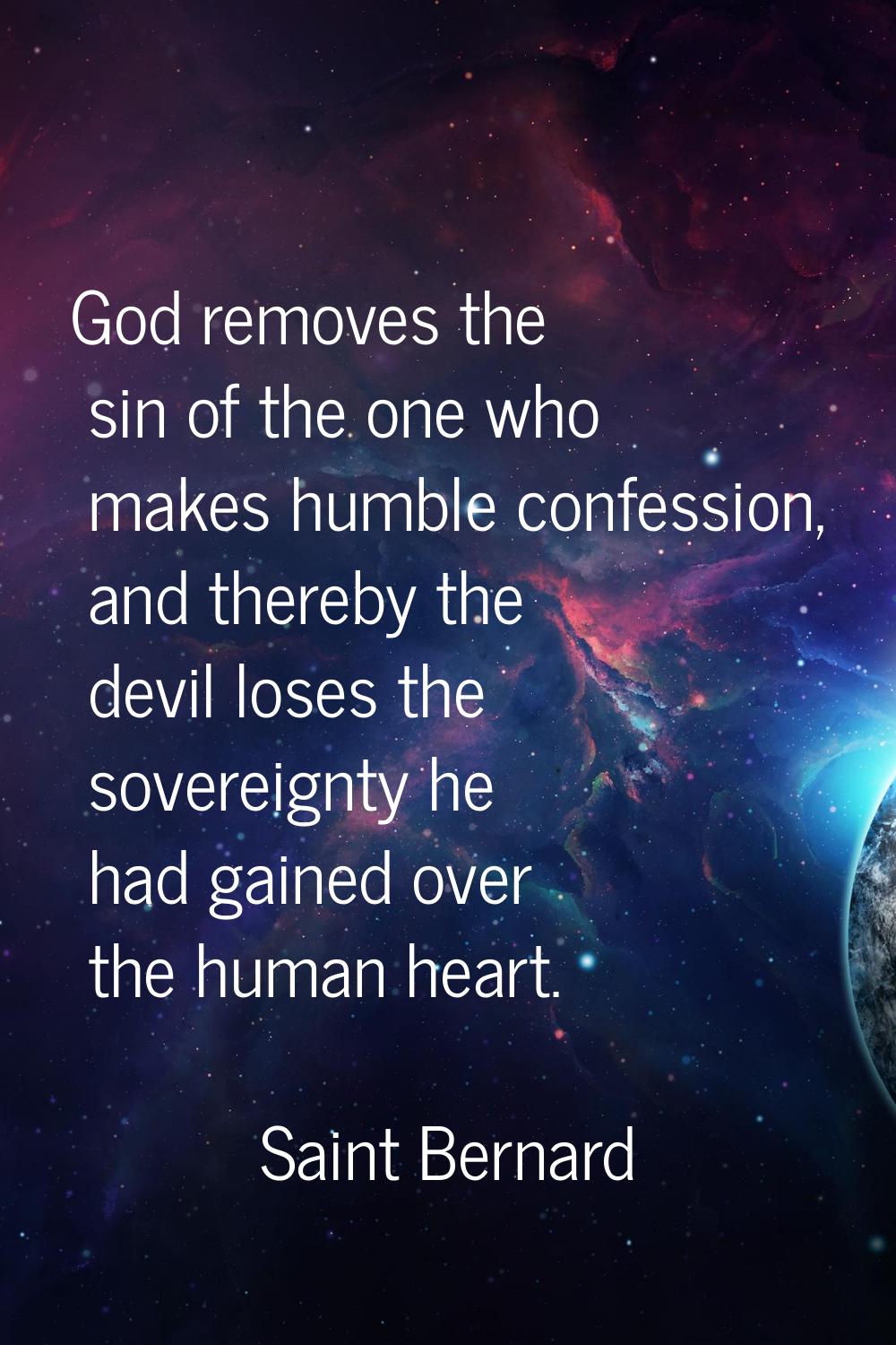 God removes the sin of the one who makes humble confession, and thereby the devil loses the soverei