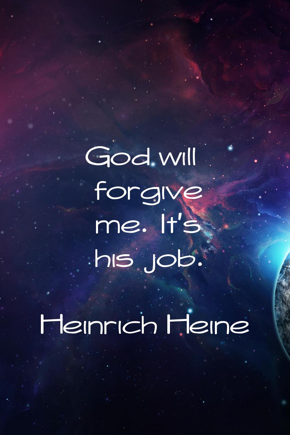 God will forgive me. It's his job.