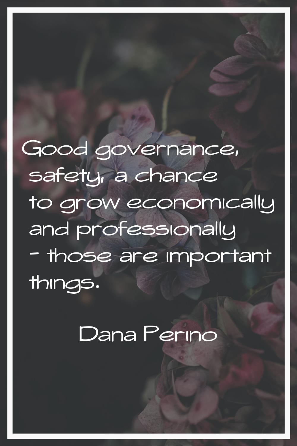 Good governance, safety, a chance to grow economically and professionally - those are important thi