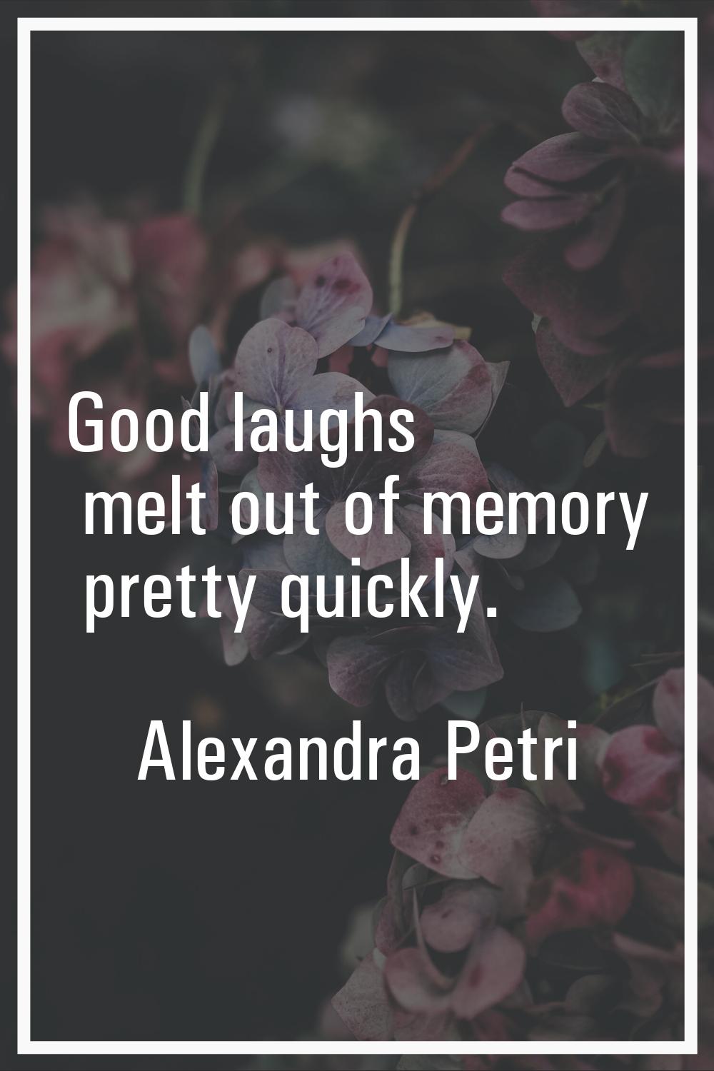 Good laughs melt out of memory pretty quickly.