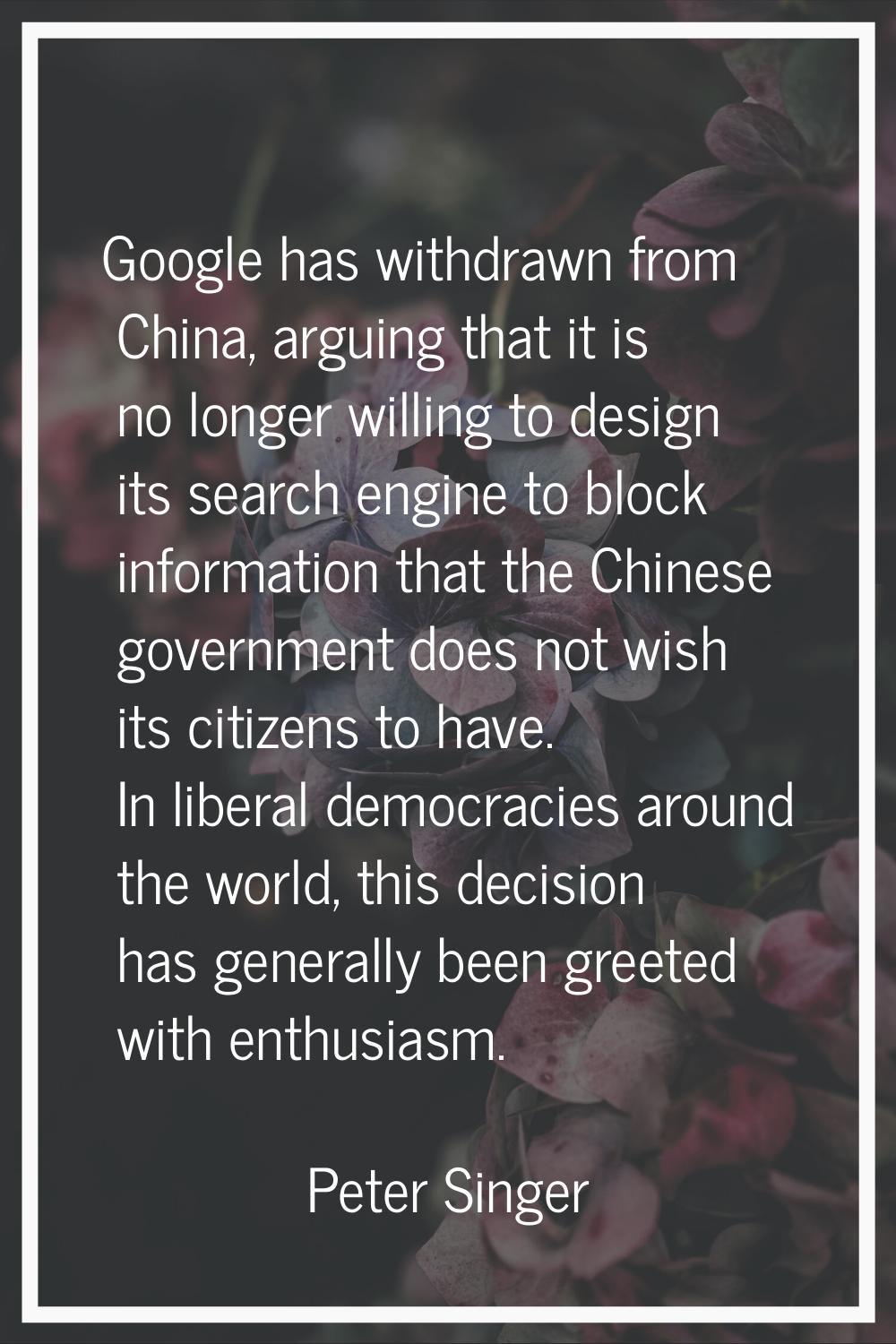 Google has withdrawn from China, arguing that it is no longer willing to design its search engine t