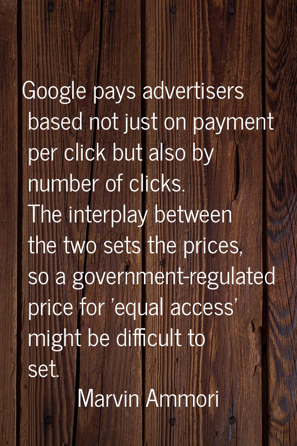 Google pays advertisers based not just on payment per click but also by number of clicks. The inter