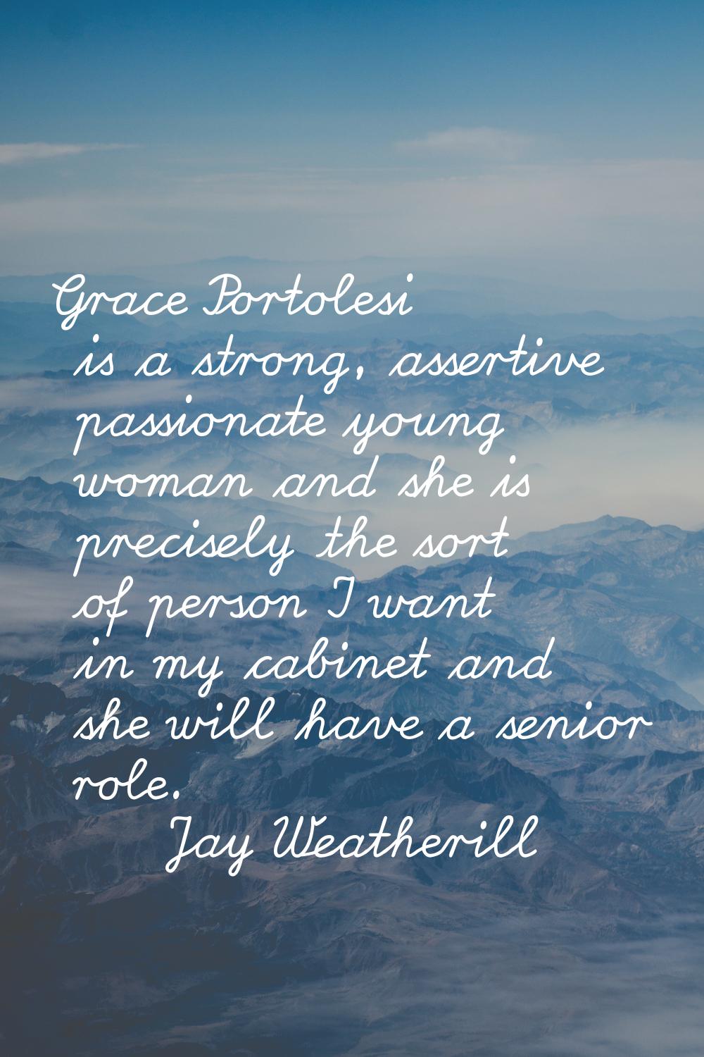 Grace Portolesi is a strong, assertive passionate young woman and she is precisely the sort of pers