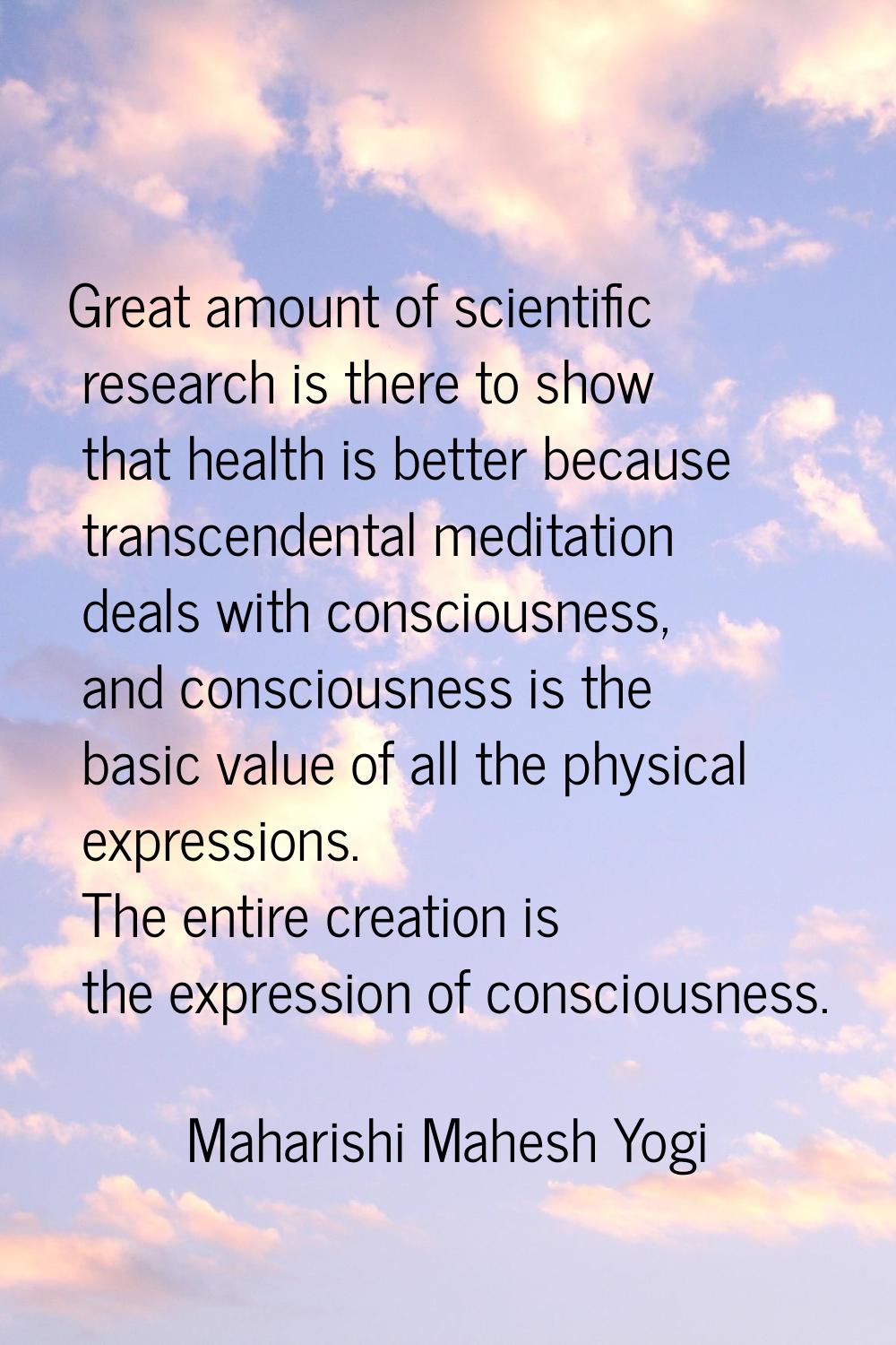 Great amount of scientific research is there to show that health is better because transcendental m