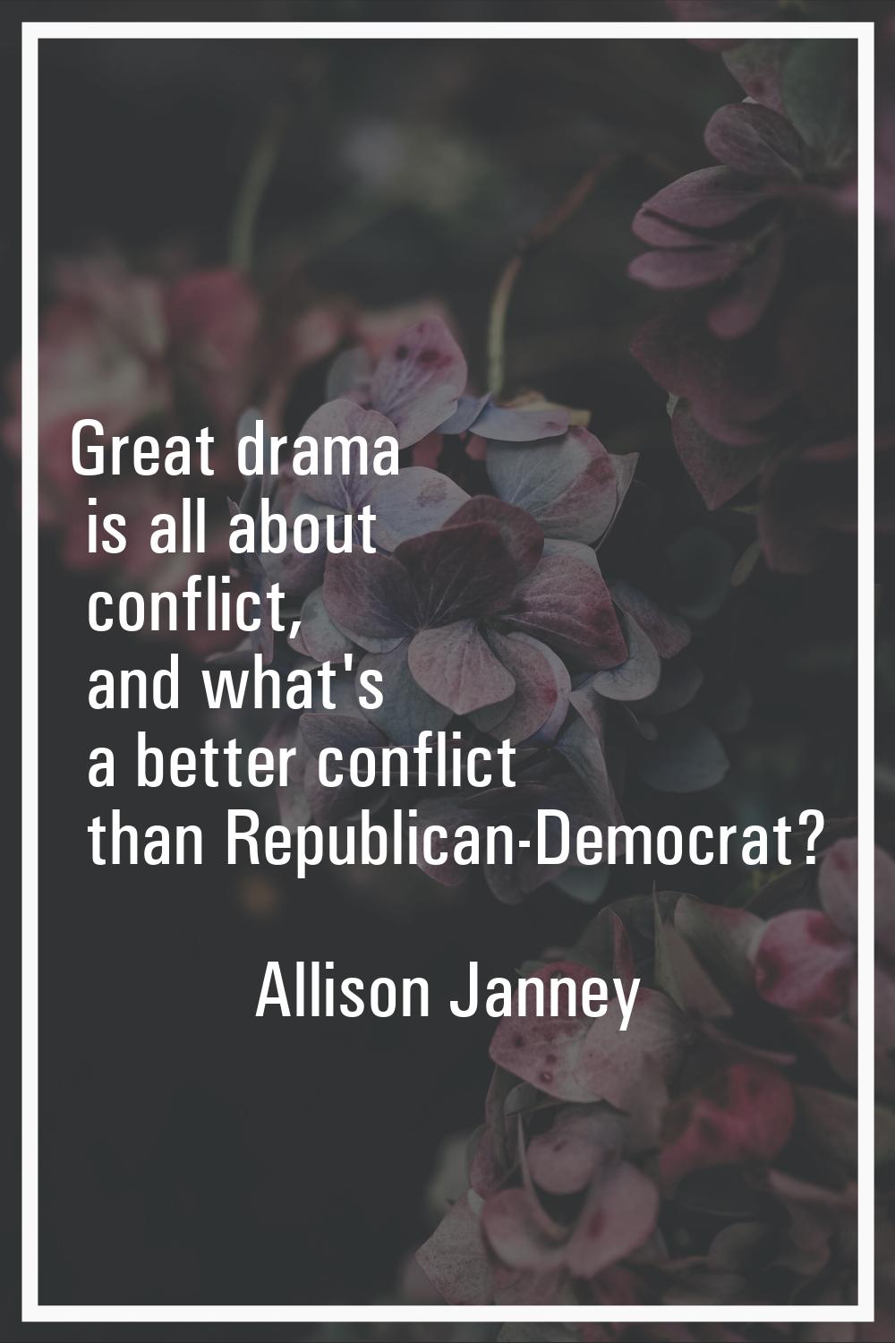 Great drama is all about conflict, and what's a better conflict than Republican-Democrat?