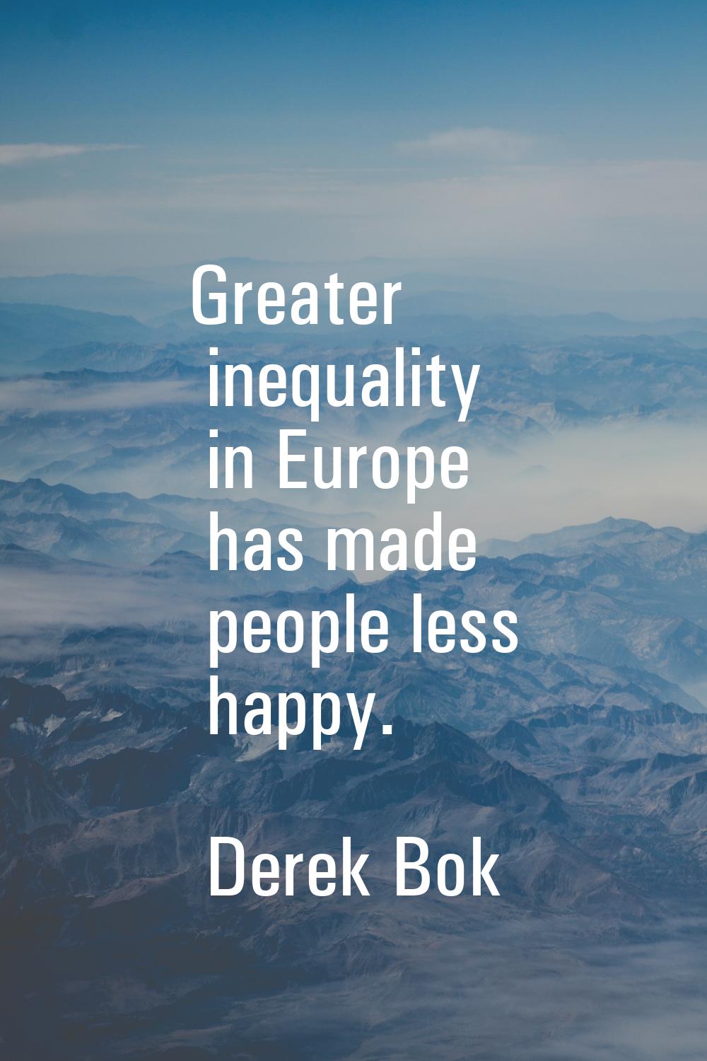Greater inequality in Europe has made people less happy.