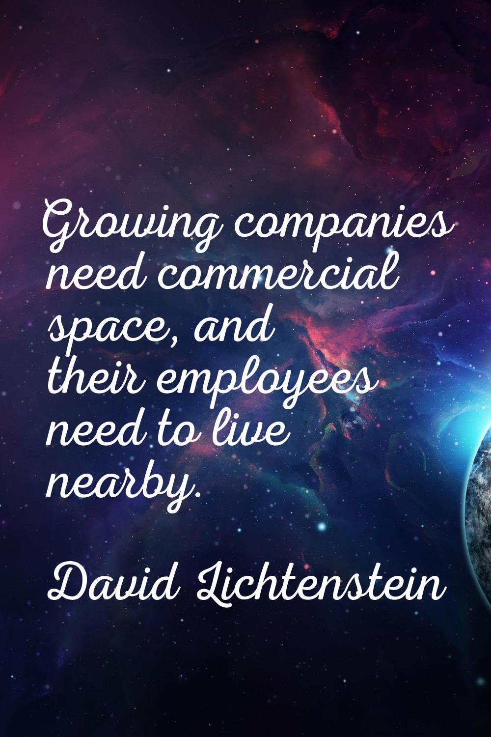 Growing companies need commercial space, and their employees need to live nearby.