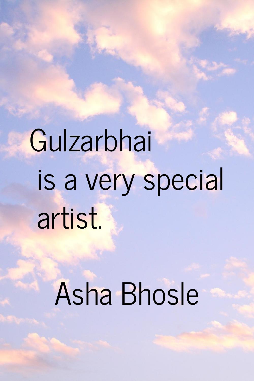 Gulzarbhai is a very special artist.