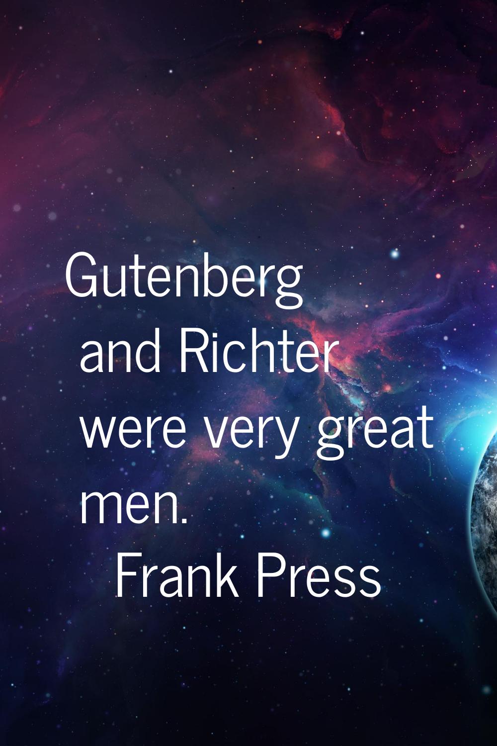 Gutenberg and Richter were very great men.