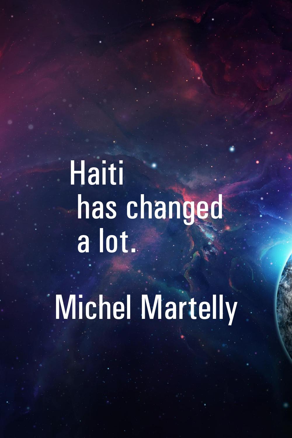 Haiti has changed a lot.