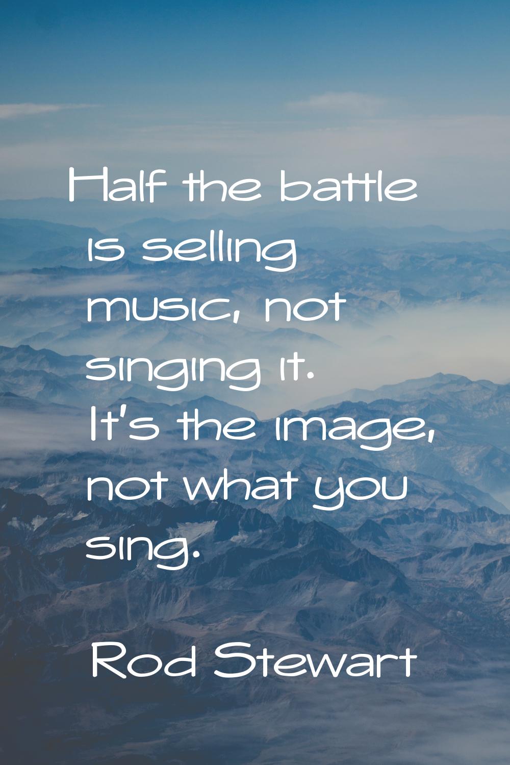 Half the battle is selling music, not singing it. It's the image, not what you sing.