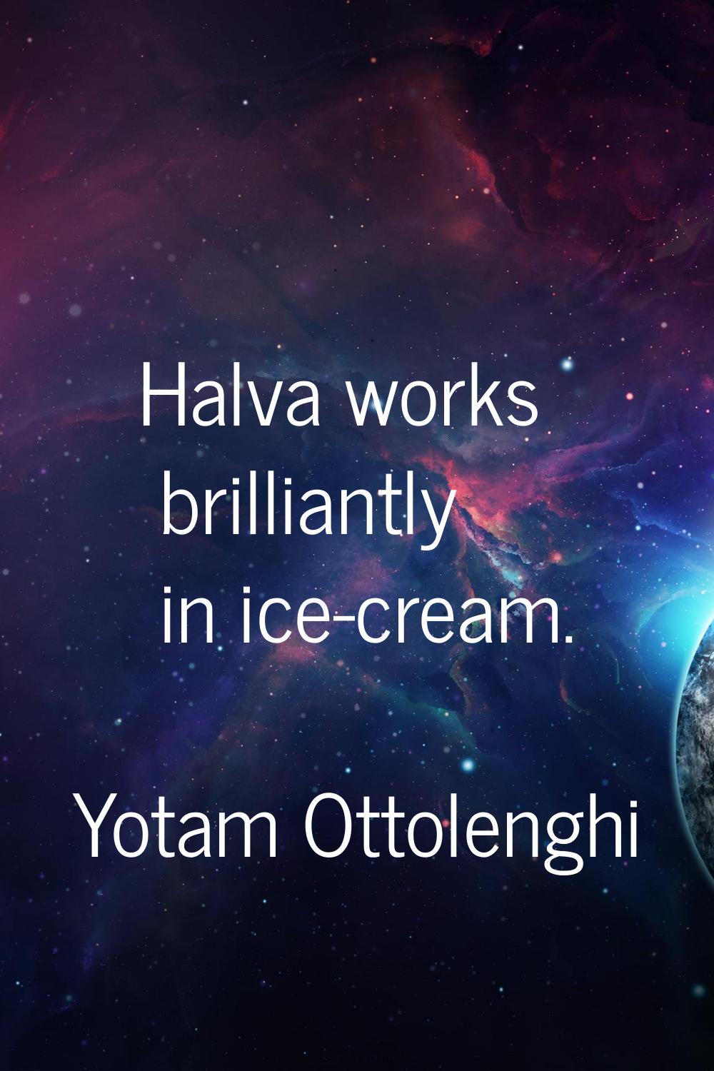 Halva works brilliantly in ice-cream.