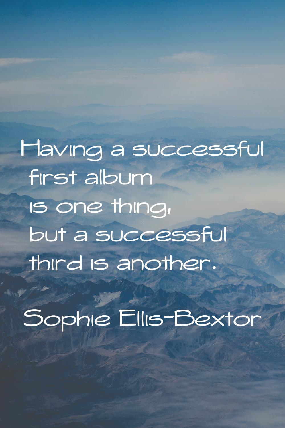 Having a successful first album is one thing, but a successful third is another.