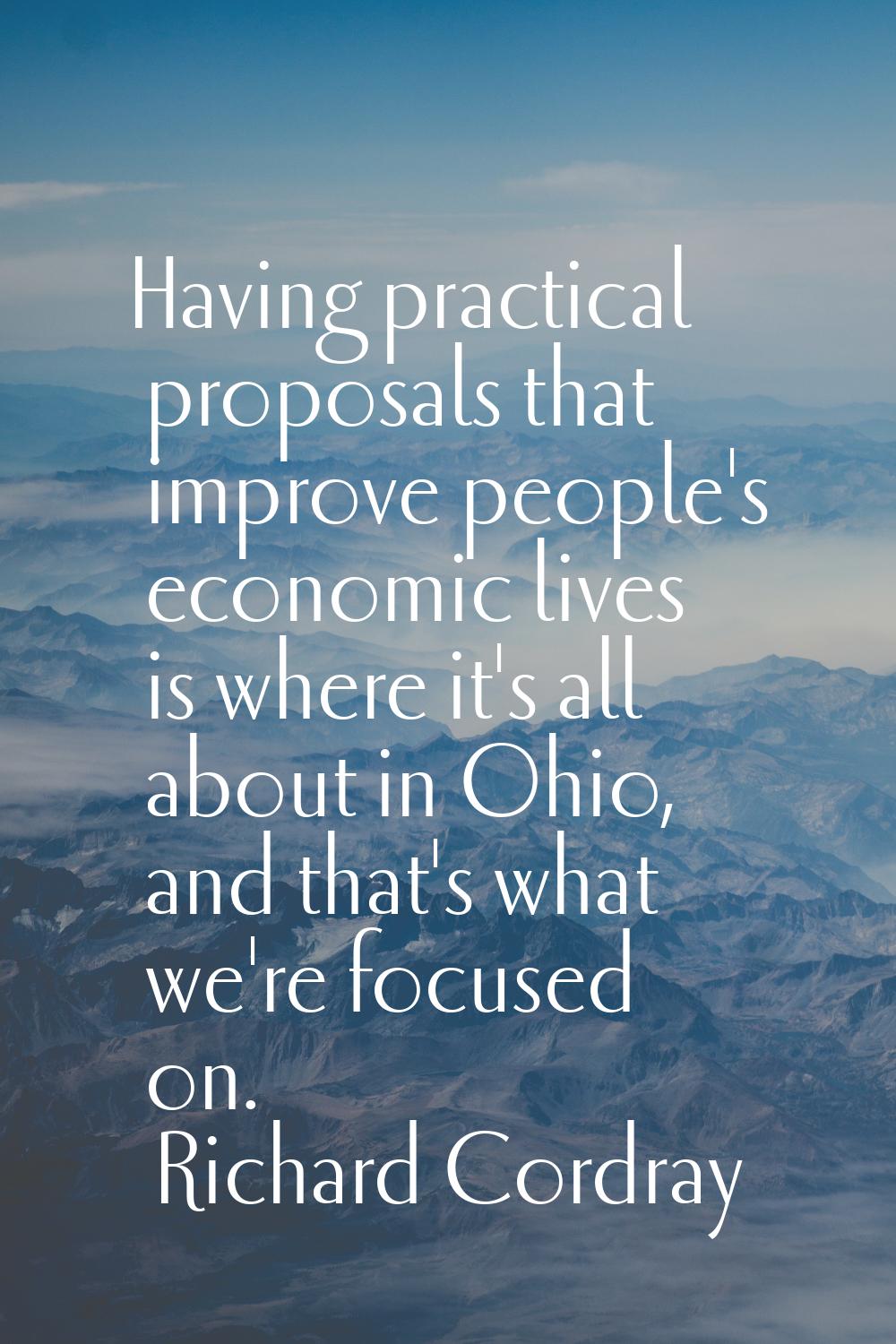 Having practical proposals that improve people's economic lives is where it's all about in Ohio, an