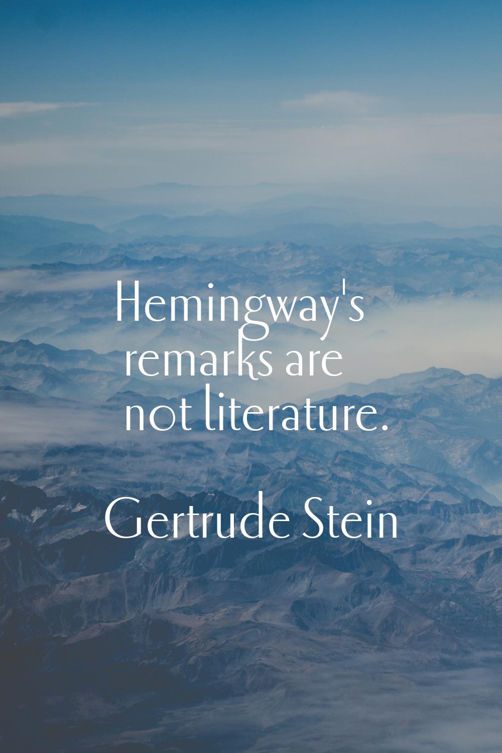 Hemingway's remarks are not literature.