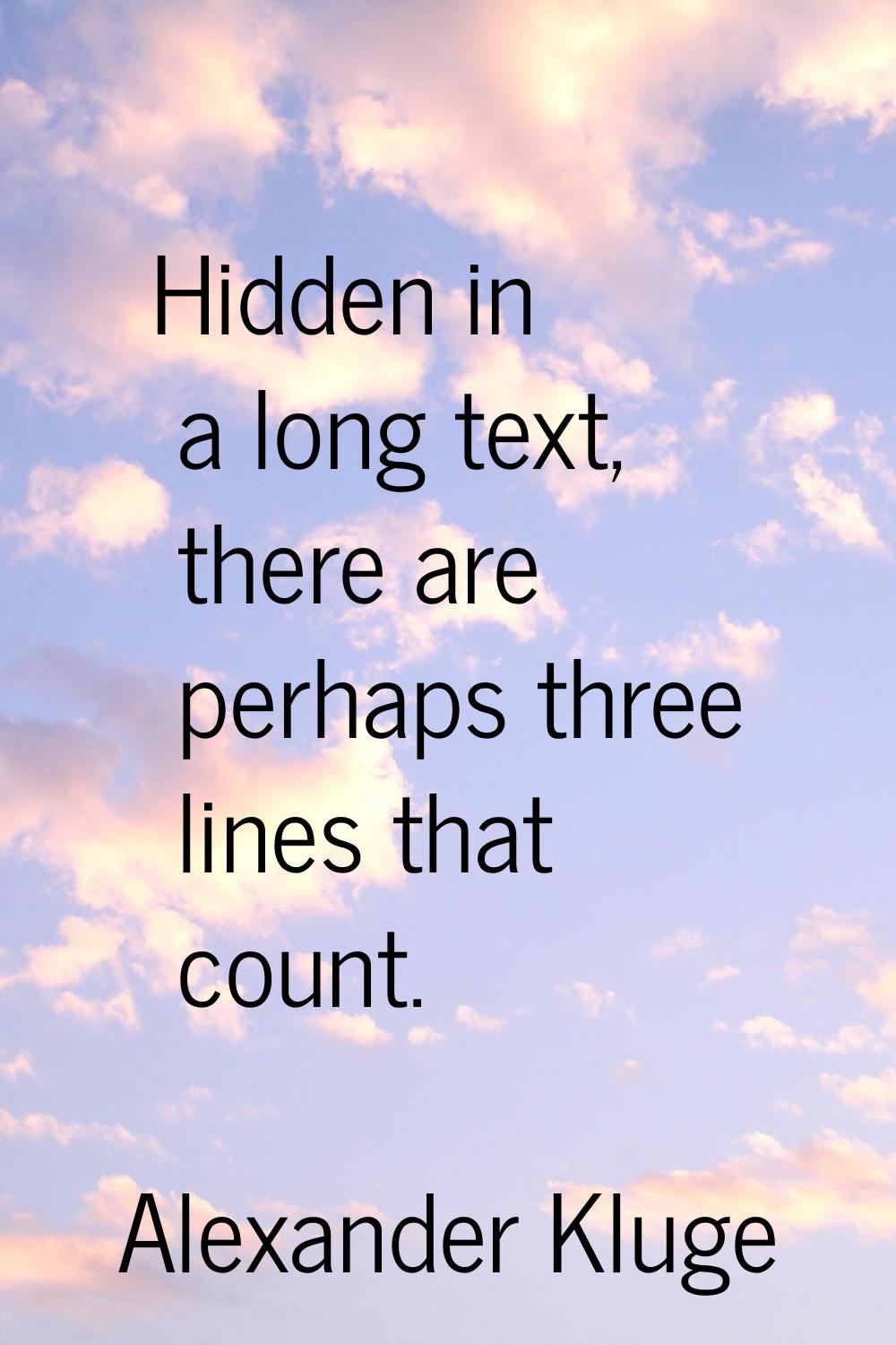 Hidden in a long text, there are perhaps three lines that count.