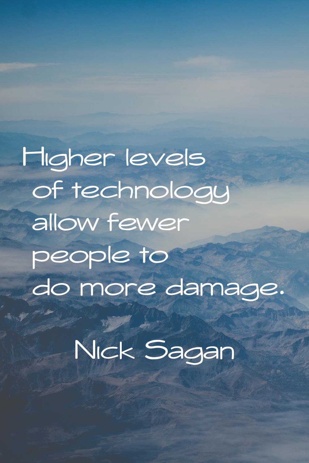 Higher levels of technology allow fewer people to do more damage.