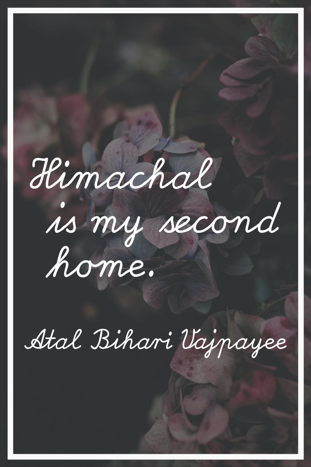 Himachal is my second home.