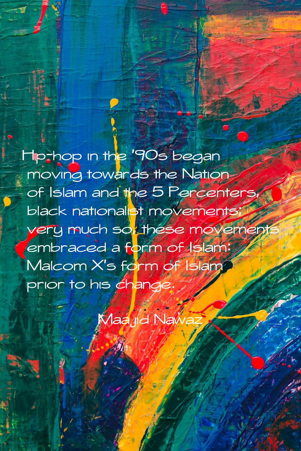 Hip-hop in the '90s began moving towards the Nation of Islam and the 5 Percenters, black nationalis