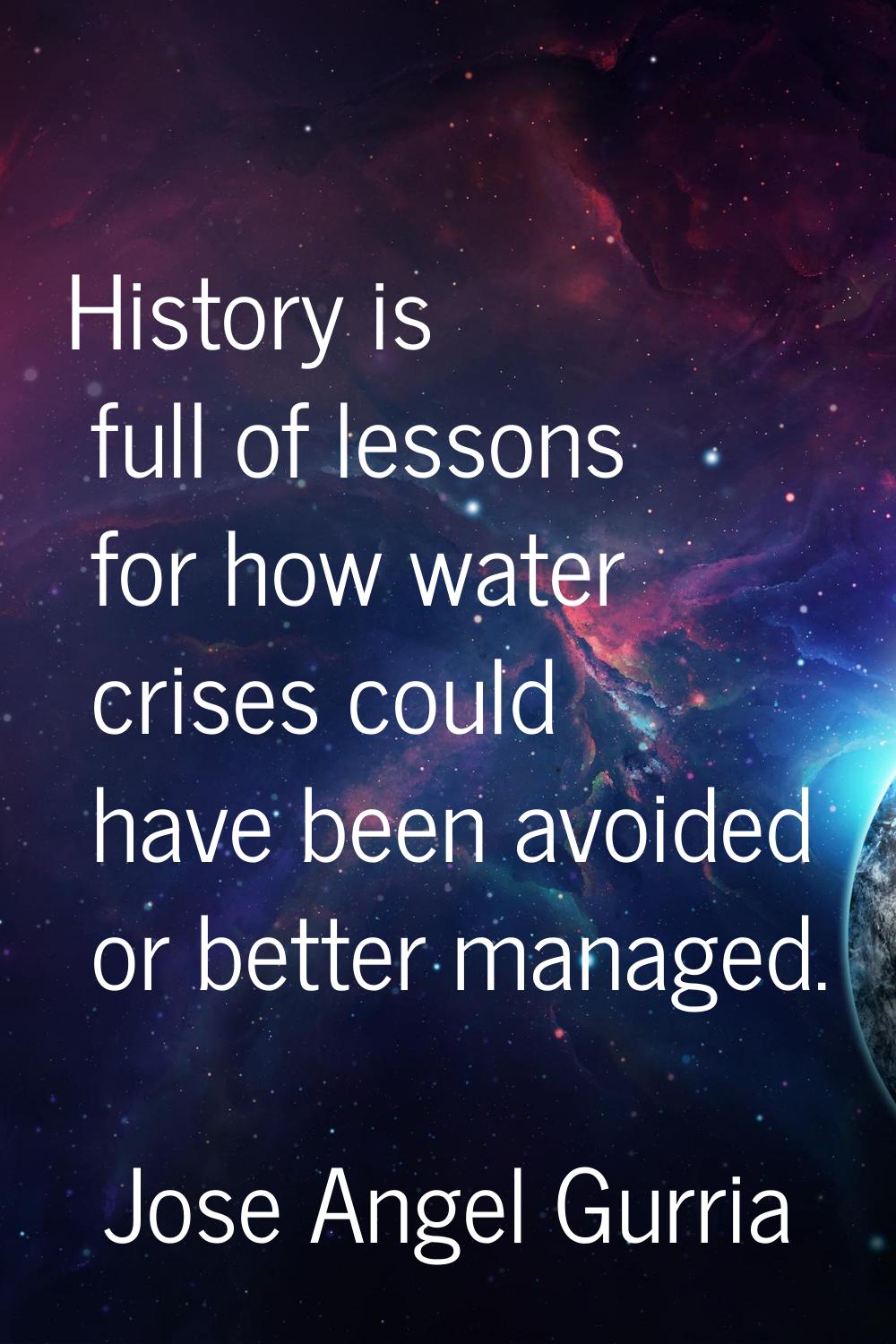 History is full of lessons for how water crises could have been avoided or better managed.