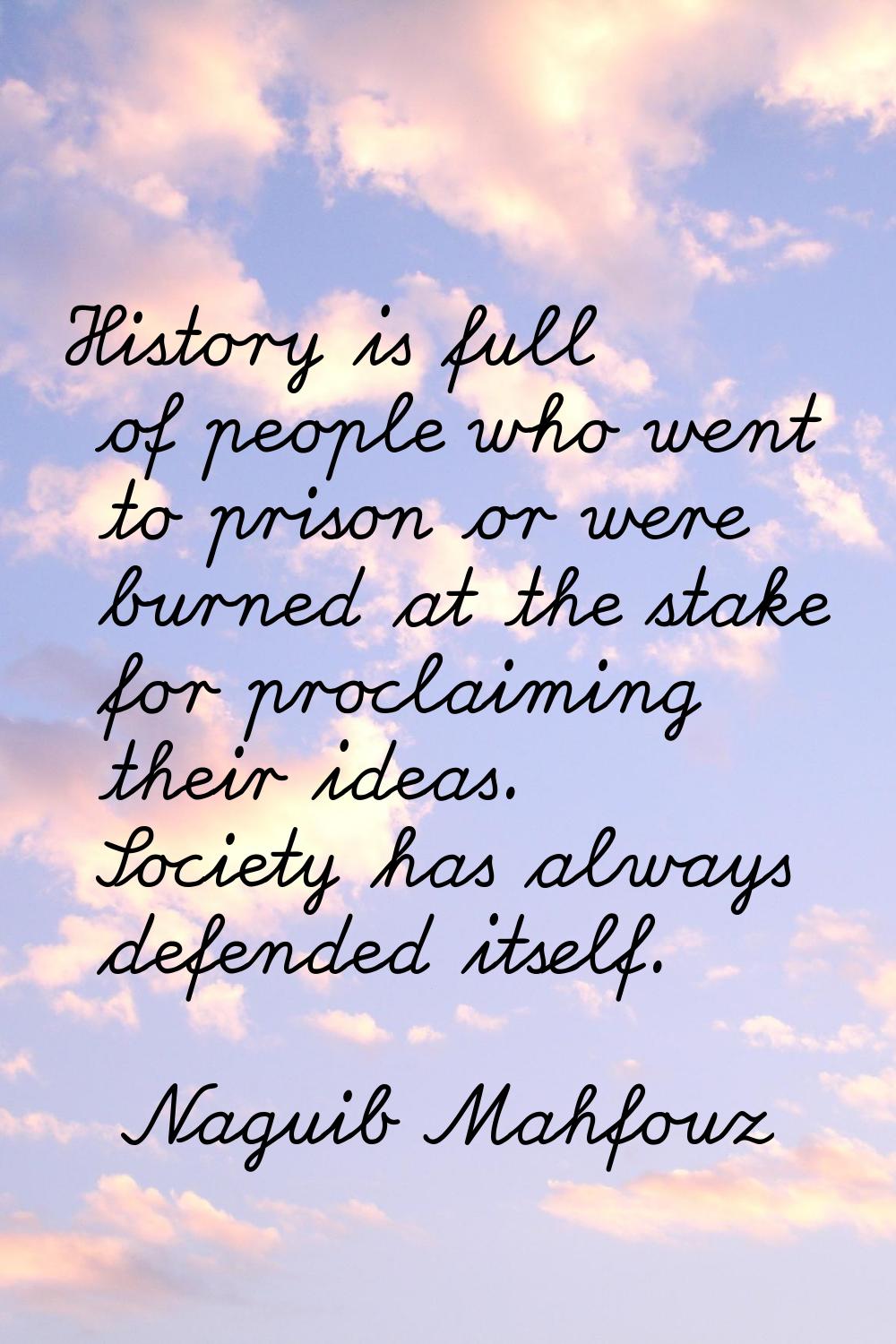 History is full of people who went to prison or were burned at the stake for proclaiming their idea