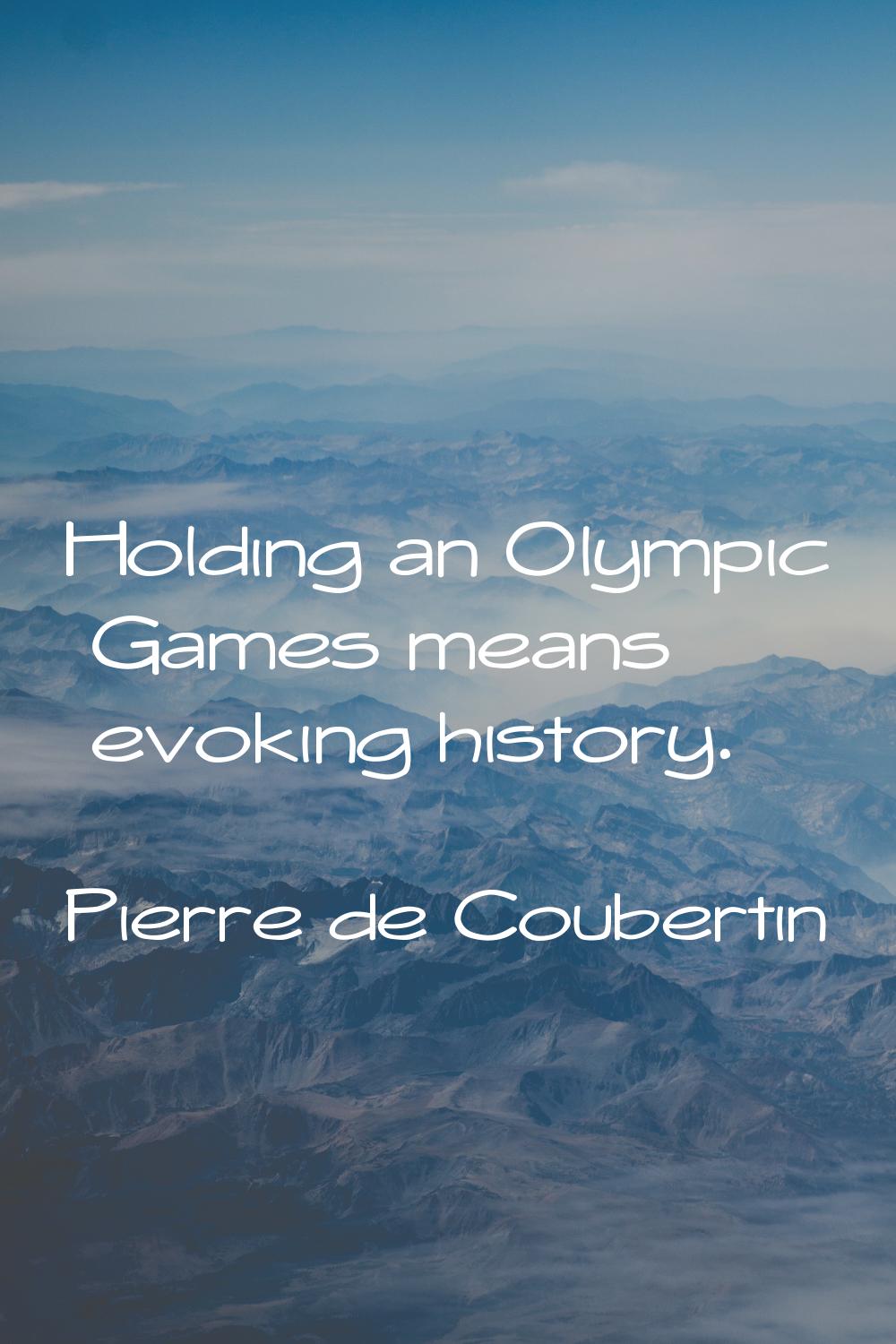 Holding an Olympic Games means evoking history.