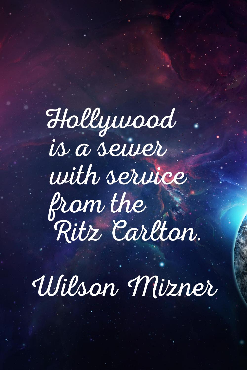 Hollywood is a sewer with service from the Ritz Carlton.