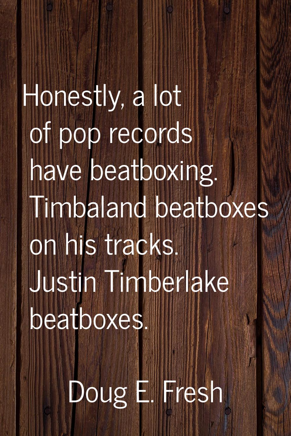 Honestly, a lot of pop records have beatboxing. Timbaland beatboxes on his tracks. Justin Timberlak