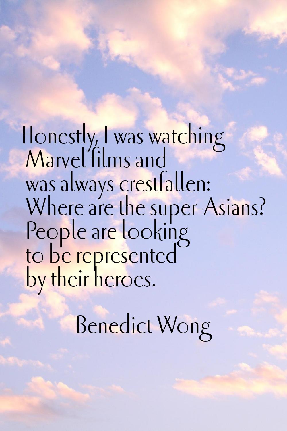 Honestly, I was watching Marvel films and was always crestfallen: Where are the super-Asians? Peopl